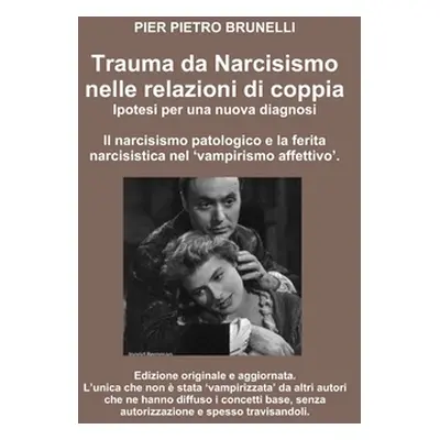 "Trauma da Narcisismo nelle relazioni di coppia." - "" ("Brunelli Pier Pietro")