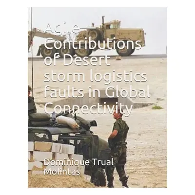 "Agile-Contributions of Desert storm logistics faults in Global Connectivity" - "" ("Oluwasona L