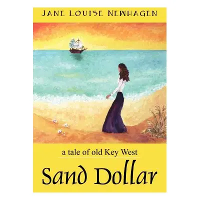 "Sand Dollar: a tale of old Key West" - "" ("Newhagen Jane Louise")