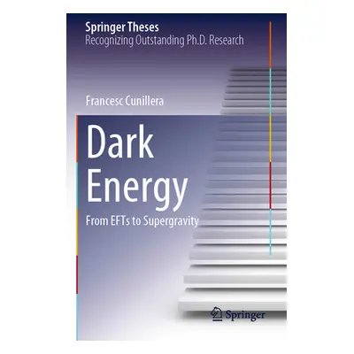 "Dark Energy: From Efts to Supergravity" - "" ("Cunillera Francesc")