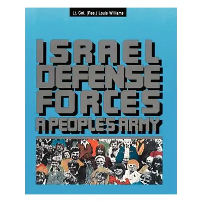 "The Israel Defense Forces: A People's Army" - "" ("Williams Louis")