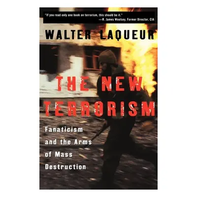 "The New Terrorism: Fanaticism and the Arms of Mass Destruction" - "" ("Laqueur Walter")