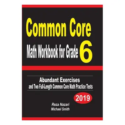 "Common Core Math Workbook for Grade 6: Abundant Exercises and Two Full-Length Common Core Math 