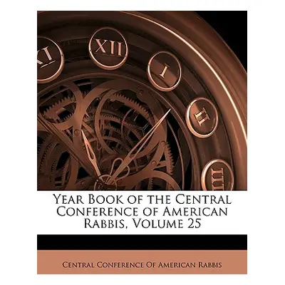 "Year Book of the Central Conference of American Rabbis, Volume 25" - "" ("Central Conference of