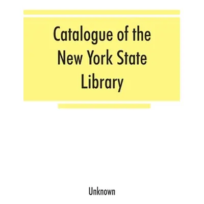 "Catalogue of the New York State Library: 1856. Maps, manuscripts, engravings, coins" - "" ("Unk