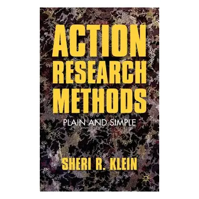 "Action Research Methods: Plain and Simple" - "" ("Klein S.")