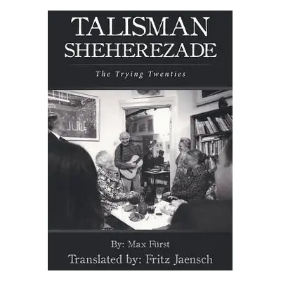 "Talisman Sheherezade: The Trying Twenties" - "" ("Fritz Jaensch")