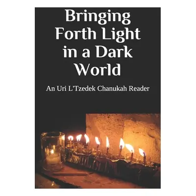 "Bringing Forth Light in a Dark World: An Uri L'Tzedek Chanukah Reader" - "" ("L'Tzedek Uri")