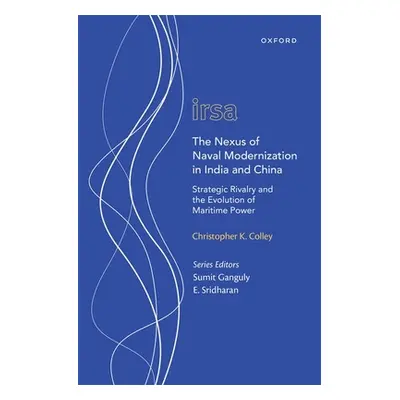 "The Nexus of Naval Modernization in India and China: Strategic Rivalry and the Evolution of Mar