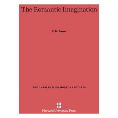 "The Romantic Imagination" - "" ("Bowra C. M.")