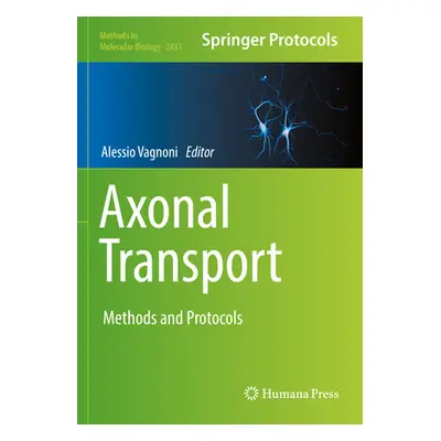 "Axonal Transport: Methods and Protocols" - "" ("Vagnoni Alessio")