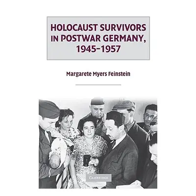 "Holocaust Survivors in Postwar Germany, 1945-1957" - "" ("Feinstein Margarete Myers")