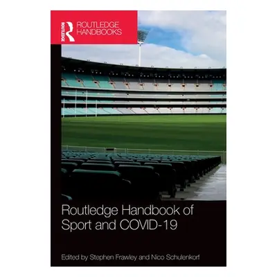 "Routledge Handbook of Sport and COVID-19" - "" ("Frawley Stephen")