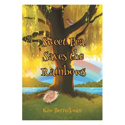 "Sweet Pea Saves the Rainbows" - "" ("Berreckman Kim")