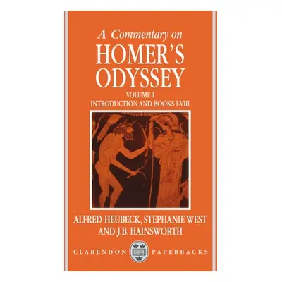 "A Commentary on Homer's Odyssey: Volume I: Introduction and Books I-VIII" - "" ("Heubeck Alfred