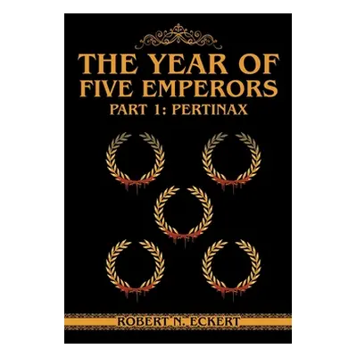 "The Year of Five Emperors: Part 1: Pertinax" - "" ("Eckert Robert N.")