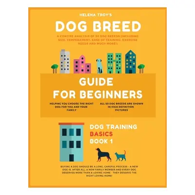 "Dog Breed Guide For Beginners: A Concise Analysis Of 50 Dog Breeds