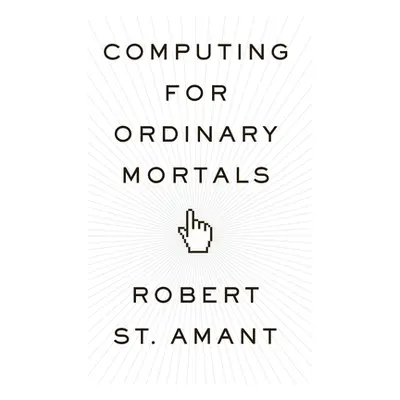 "Computing for Ordinary Mortals" - "" ("St Amant Robert")