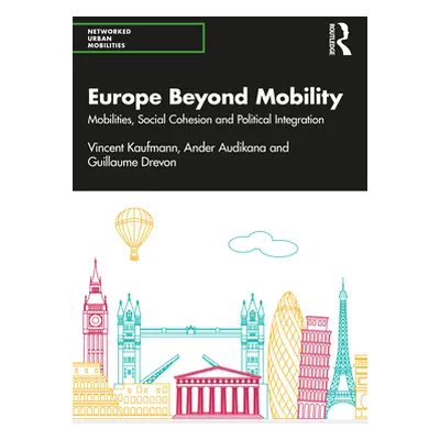 "Europe Beyond Mobility: Mobilities, Social Cohesion and Political Integration" - "" ("Kaufmann 