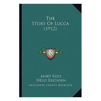 "The Story of Lucca (1912)" - "" ("Ross Janet")