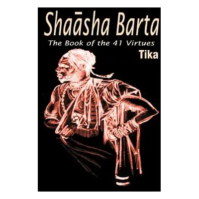 "Shaasha Barta: The Book of the 41 Virtues" - "" ("Tika")