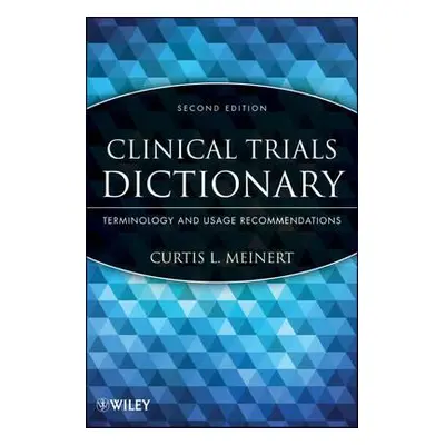 "Clinical Trials Dictionary: Terminology and Usage Recommendations" - "" ("Meinert Curtis L.")