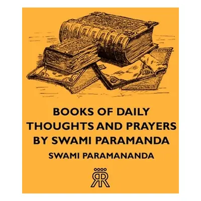 "Books of Daily Thoughts and Prayers by Swami Paramanda" - "" ("Paramananda Swami")