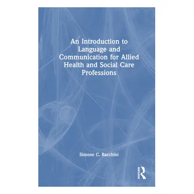 "An Introduction to Language and Communication for Allied Health and Social Care Professions" - 