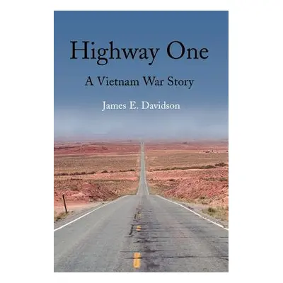 "Highway One: A Vietnam War Story" - "" ("Davidson James E.")