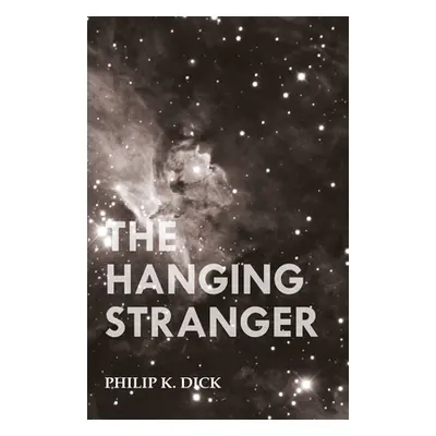 "The Hanging Stranger" - "" ("Dick Philip K.")