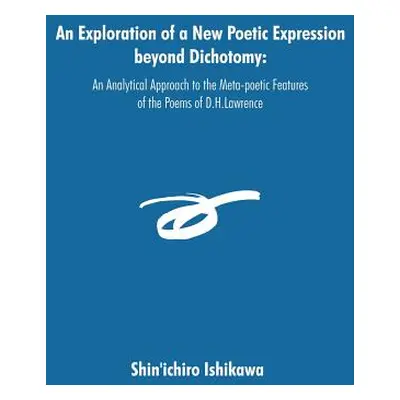 "An Exploration of a New Poetic Expression beyond Dichotomy: An Analytical Approach to the Meta-