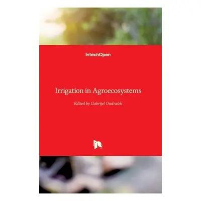 "Irrigation in Agroecosystems" - "" ("Ondrasek Gabrijel")