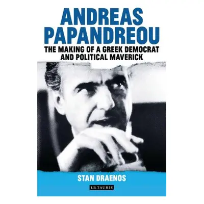 "Andreas Papandreou: The Making of a Greek Democrat and Political Maverick" - "" ("Draenos Stan"