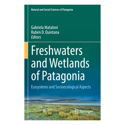 "Freshwaters and Wetlands of Patagonia: Ecosystems and Socioecological Aspects" - "" ("Mataloni 