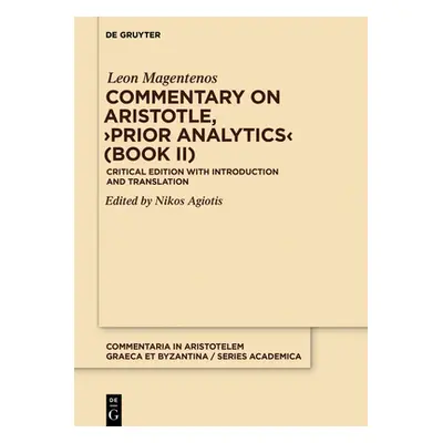 "Commentary on Aristotle, >Prior Analytics: Critical Edition with Introduction and Translation" 