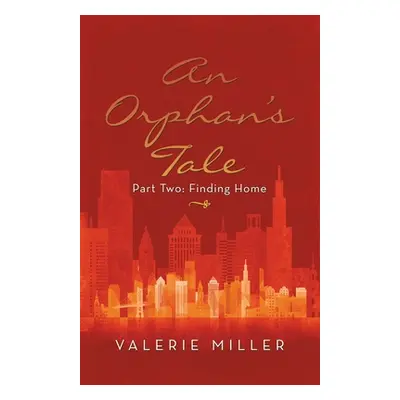 "An Orphan's Tale: Part Two: Finding Home" - "" ("Miller Valerie")