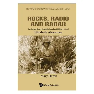 "Rocks, Radio and Radar: The Extraordinary Scientific, Social and Military Life of Elizabeth Ale