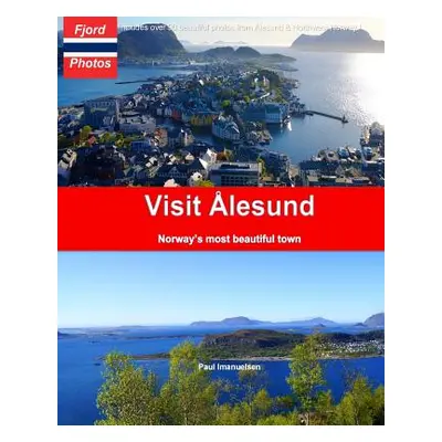 "Visit lesund: Norway's most beautiful town" - "" ("Imanuelsen Paul")