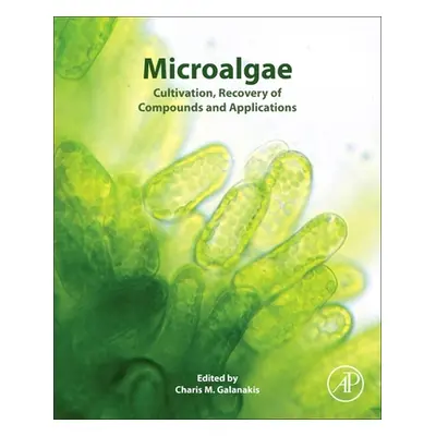 "Microalgae: Cultivation, Recovery of Compounds and Applications" - "" ("Galanakis Charis M.")