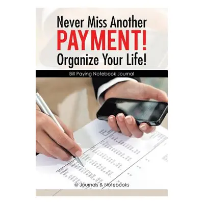 "Never Miss Another Payment! Organize Your Life! Bill Paying Notebook Journal" - "" ("@journals 