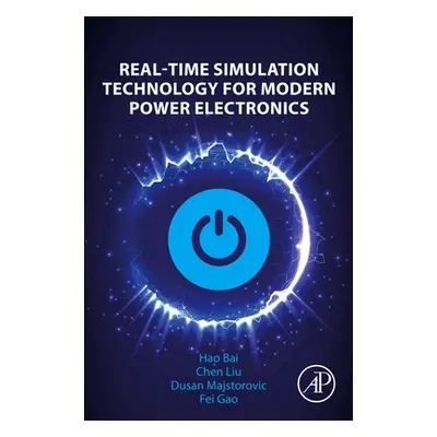 "Real-Time Simulation Technology for Modern Power Electronics" - "" ("Bai Hao")