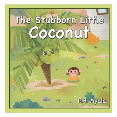 "The Stubborn Little Coconut" - "" ("Ayala P. B.")