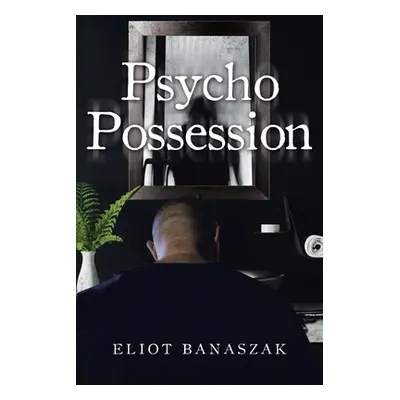 "Psycho Possession" - "" ("Banaszak Eliot")