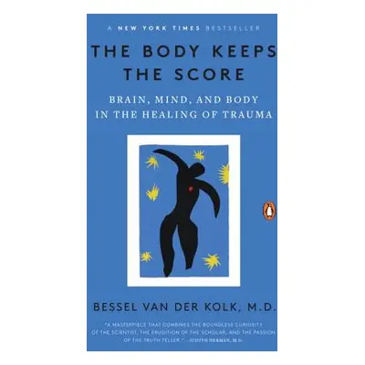 "The Body Keeps the Score: Brain, Mind, and Body in the Healing of Trauma" - "" ("Van Der Kolk B