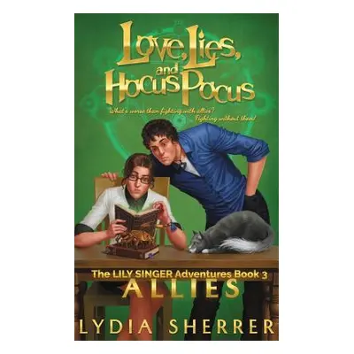 "Love, Lies, and Hocus Pocus Allies" - "" ("Sherrer Lydia B.")