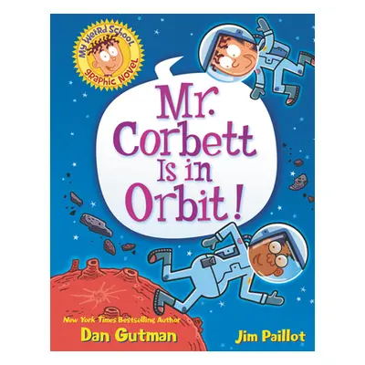 "My Weird School Graphic Novel: Mr. Corbett Is in Orbit!" - "" ("Gutman Dan")