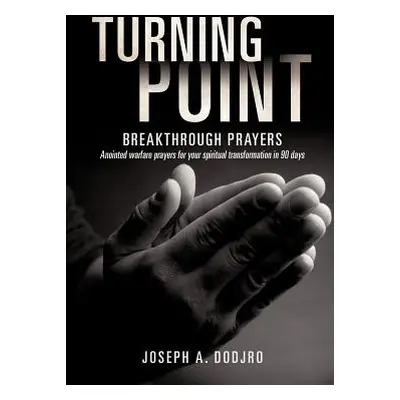 "Turning Point Breakthrough Prayers" - "" ("Dodjro Joseph A.")