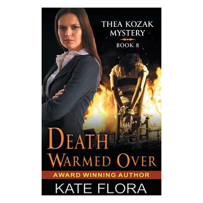 "Death Warmed Over (The Thea Kozak Mystery Series, Book 8)" - "" ("Flora Kate")