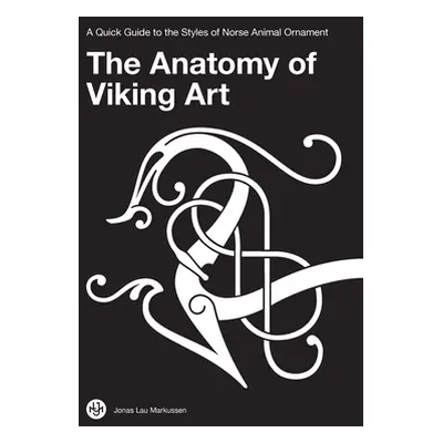 "The Anatomy of Viking Art: A Quick Guide to the Styles of Norse Animal Ornament" - "" ("Markuss