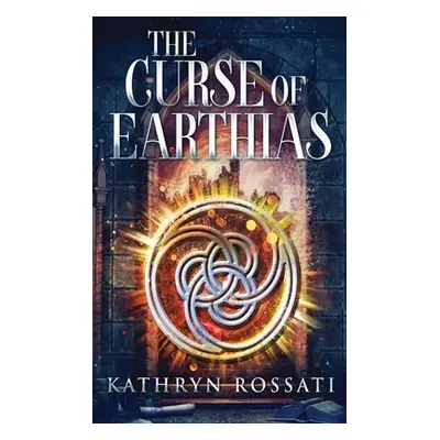 "The Curse Of Earthias" - "" ("Rossati Kathryn")